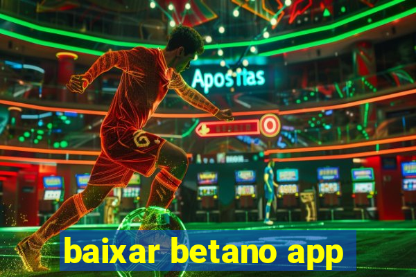 baixar betano app